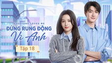 Phim Đừng Rung Động Vì Anh - Tập 18 | Vietsub