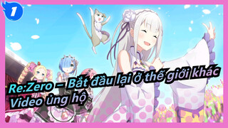 [Re:Zero − Bắt đầu lại ở thế giới khác] Video ủng hộ bằng hình ảnh_1