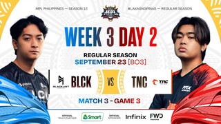 MPL PH S12 - W3D2 - BLCK vs TNC - GAME 3