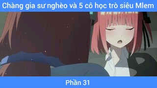 Chàng gia sư nghèo và 5 cô học trò siêu Mlem #31