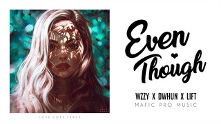 EVEN THOUGH (KAHIT NA MINSAN MASUNGIT KA) - WZZY, DWHUN & LIFT (OFFICIAL AUDIO)