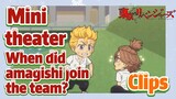 [Tokyo Revengers] Clips |  Mini theater -When did amagishi join the team?