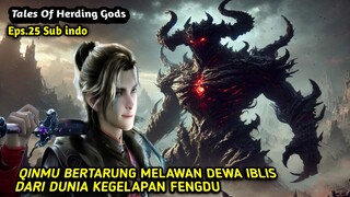 Tales Of Herding Gods Episode 25 Sub indo || Melawan Dewa Iblis Dunia kegelapan Fengdu