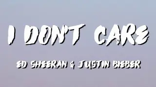 Justin Bieber &  Ed Sheeran I Don't Care Lyrics