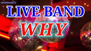 LIVE BAND || WHY