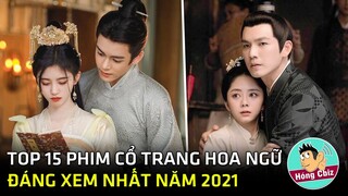 Top 15 phim cổ trang Hoa Ngữ hay nhất lên sóng năm 2021|Hóng Cbiz