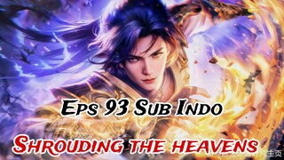 shrouding the heavens episode 93 sub indo 1080p