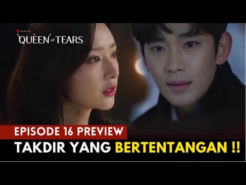 Queen Of Tears Episode 16 Preview | Nasib Akhir Hae-in & Hyun-woo 😶⁉️Kim Soo-Hyun x Kim Ji-Won
