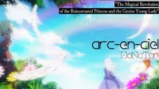 Magical Revolution of the Princess and Lady Genius - arc-en-ciel (「アルカンシェル」English Ver.)