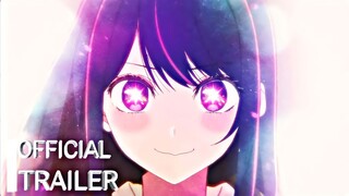 Oshi no Ko|Official Trailer|HD