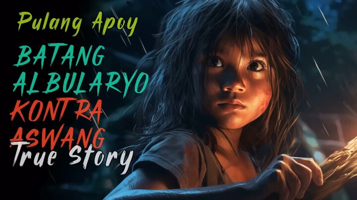 Pulang apoy | Ang Batang Albularyo | Kontra Aswang | TRUE STORY