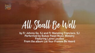 ALL SHALL BE WELL | Bukas Palad Music Ministry (Lyric Video)