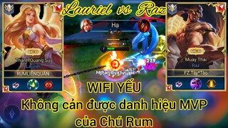 Lauriel vs Raz / WIFI yếu không cản được MVP của chú Rum / LIÊN QUÂN