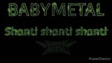 Babymetal Shanti Shanti Shanti [color coded lyrics ROMAJI]
