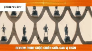 Tóm tắt phim Cuộc chiến giữa các vị thần phần 1 #phimreview