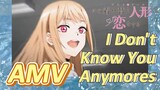 [My Dress-Up Darling] AMV 《I Don't Know You Anymores》