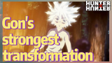 Gon's strongest transformation