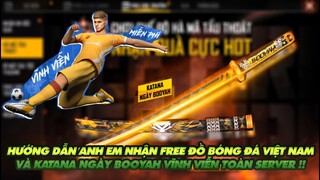 FREE FIRE | HƯỚNG DẪN ANH EM NHẬN FREE ÁO BÓNG ĐÁ VIỆT NAM VÀ KATANA BOOYAH VĨNH VIỄN TOÀN SERVER!