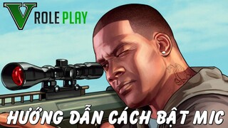 GTA 5 Roleplay - Hướng Dẫn Cách Bật Mic Và Có Thể Nghe Mọi Người Nói