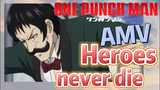 [One-Punch Man]  AMV | Heroes never die