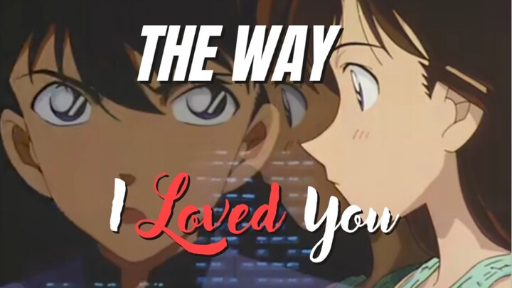 The Way I Loved You - Shinichi Kudo x Ran Mouri [AMV/Detective Conan]