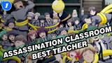 Assassination Classroom|"He's not a monster, he's the best teacher we've ever had."_1