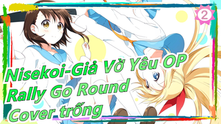 Nisekoi-Giả Vờ Yêu S2|OP-Rally Go Round(Cover trống)_2