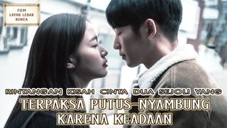 Rintangan Kisah Cinta Dua Sejoli Terpaksa Putus-Nyambung Karena Keadaan - Alur Cerita Film Terbaik