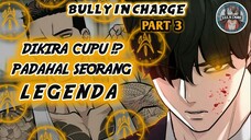 Seorang Leganda Yg Dikira Lemah Padahal Sangat Overpower!? (Bully In Charge Part 3)