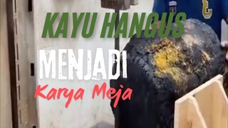Kayu Hangus. Menjadi Karya Meja