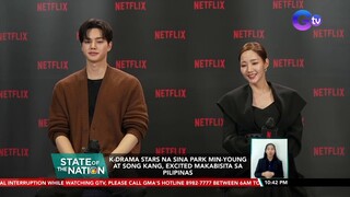 K-drama stars na sina Park Min-Young at Song Kang, excited makabisita sa Pilipinas | SONA