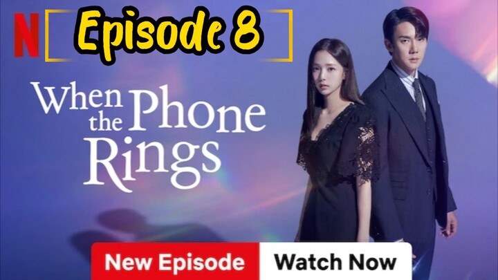 When the Phone Rings: Episode 8 [2024] [English Sub] /🇰🇷/