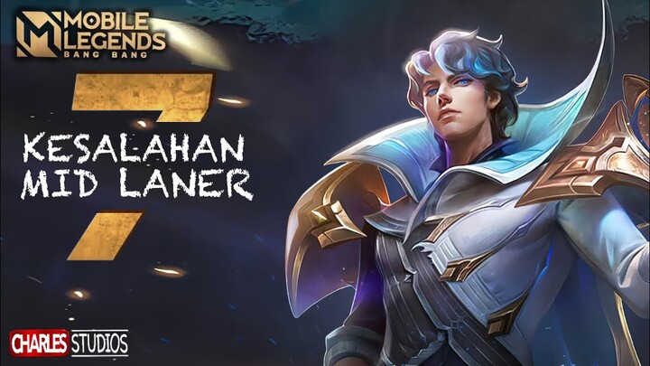 7 KESALAHAN MID LANER Mobile Legends Indonesia