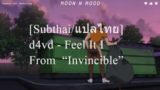 [Subthai/แปลไทย] d4vd - Feel It I From The Original Series “Invincible”