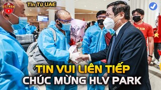 Vừa Đến UAE, HLV PARK Nhận Liền 3 Tin Vui, ĐT Việt Nam Sẵn sàng tạo LỊCH SỬ