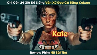 Nữ Sát Thủ Chỉ Còn 24 Giờ Để Sống Vẫn Một Mình Cân Cả Băng Đảng Yakuza || Phê Phim Review