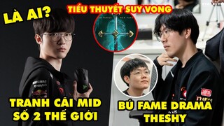 Update LMHT: Tranh cãi Mid thứ 2 thế giới sau Faker, 369 "bú fame" TheShy, Tiểu thuyết Đại Suy Vong