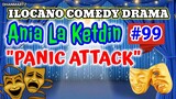 ILOCANO COMEDY DRAMA || PANIC ATTACK | ANIA LA KETDIN 99 | PAGKAKATAWAAN