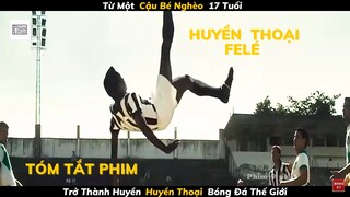 Huyền thoại vua bóng đá FELÉ | Tóm tắt phim | Phim 9 Phút