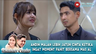 ANDIN MALAH LEBIH JATUH CINTA KETIKA INGAT MOMENT PAHIT BERSAMA MAS AL - IKATAN CINTA 242