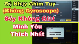 PUBG Mobile | Độ Nhạy Ghìm Tay (Không Gyroscope) Sấy Cực Tốt Mình Yêu Thích Nhất | NhâmHNTV