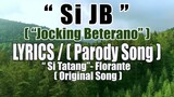 Si "JB" ( LYRICS )/Parody Song from " Si Tatang "- Florante