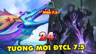 CHI TIẾT 24 TƯỚNG MỚI SẼ GÓP MẶT TRONG ĐẤU TRƯỜNG CHÂN LÝ GIỮA MÙA 7.5 | ĐTCL 7.5