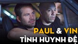 TÌNH HUYNH ĐỆ CỦA VIN DIESEL và PAUL WALKER | Fast and Furious Saga | See You Again