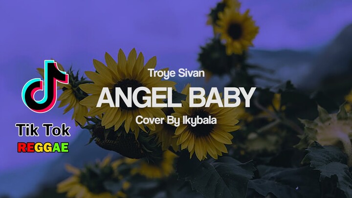 Angel Baby - Troye Sivan Versi Indonesia Cover By Ikybala ( Reggae Version )