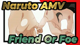 [Naruto AMV / Uzumaki / Sasuke] Friend Or Foe