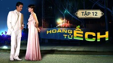 HOÀNG TỬ ẾCH - TẬP 12 | LỒNG TIẾNG VIỆT