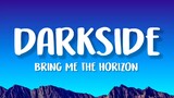 Bring Me The Horizon - Darkside (Lyrics)