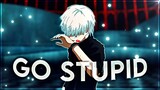 Anime Mix - Go Stupid [Edit/AMV]