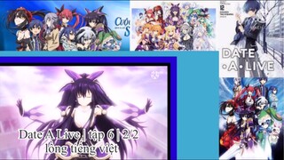 Hẹn hò với tinh linh | Date A Live | tập 6 | 2/2 | lồng tiếng việt